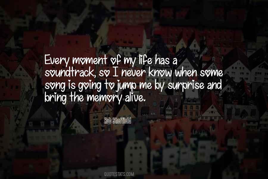 Every Moment Of My Life Quotes #740079