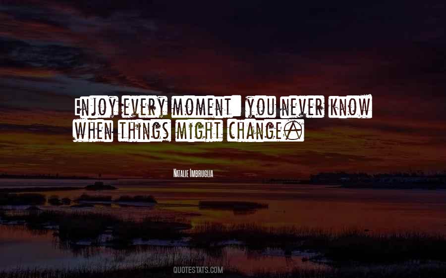 Every Moment You Quotes #114761