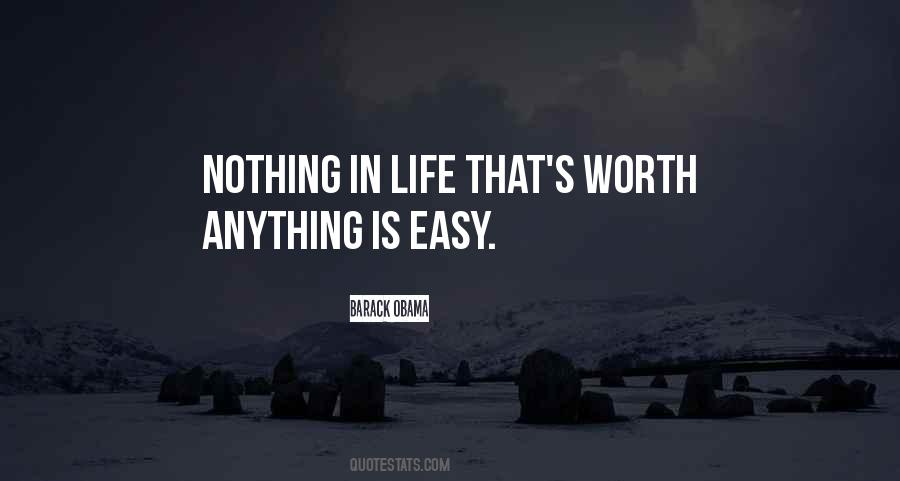 Anything Worth Doing Is Not Easy Quotes #807353