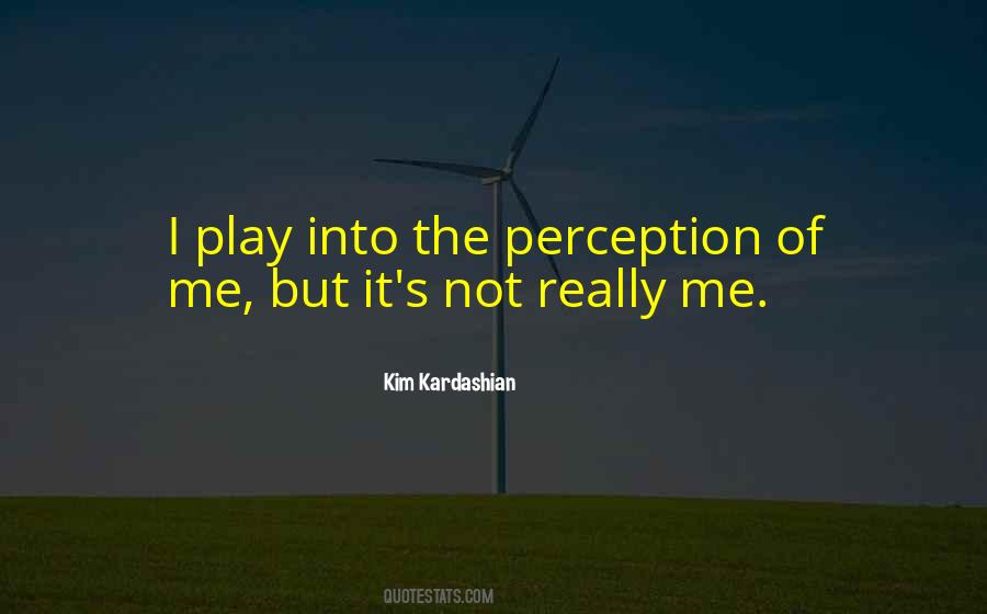 Perception Of Me Quotes #669642