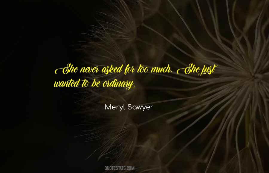 Never Be Ordinary Quotes #1327135