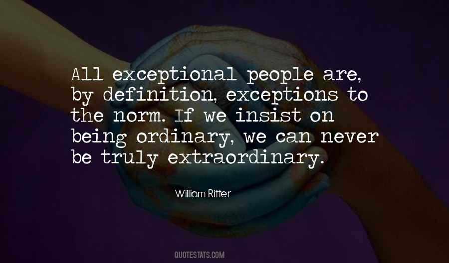 Never Be Ordinary Quotes #1615324