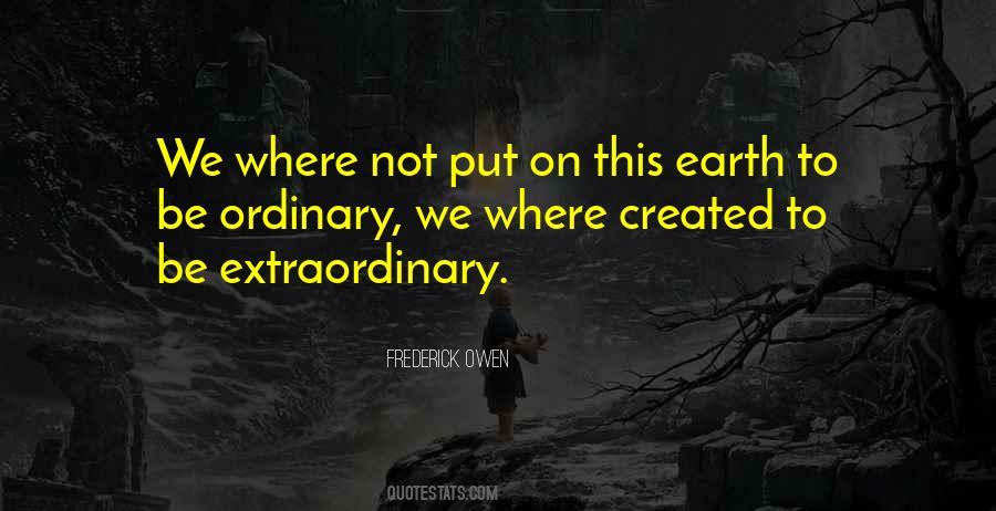 Never Be Ordinary Quotes #872491