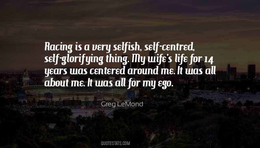 Selfish Ego Quotes #549970