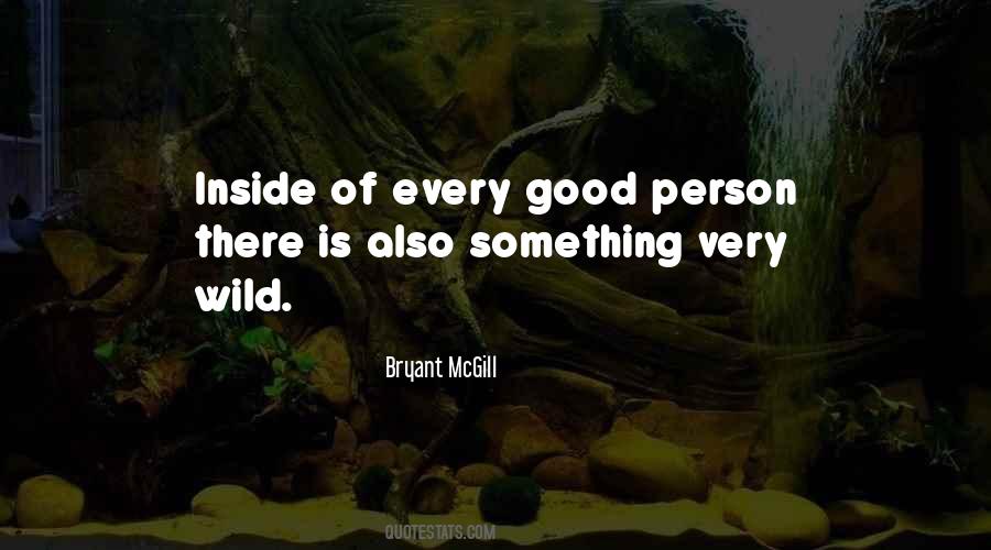 Every Person Is Good Quotes #1032488