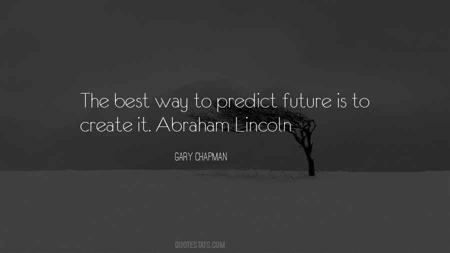 Best Way To Predict The Future Quotes #1581373
