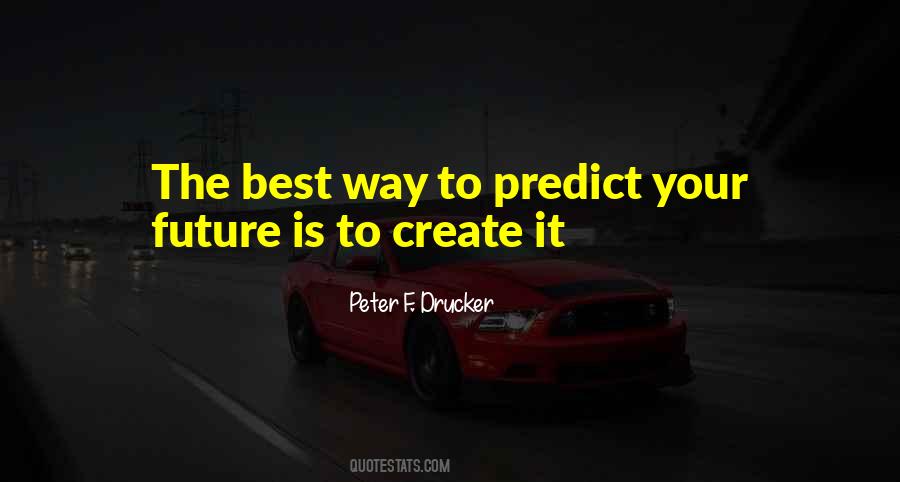 Best Way To Predict The Future Quotes #1800652