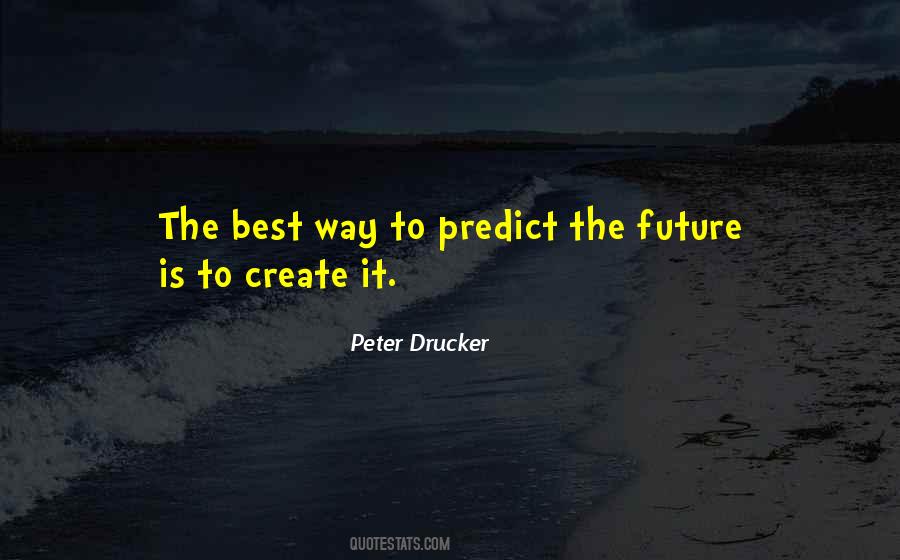 Best Way To Predict The Future Quotes #1801042