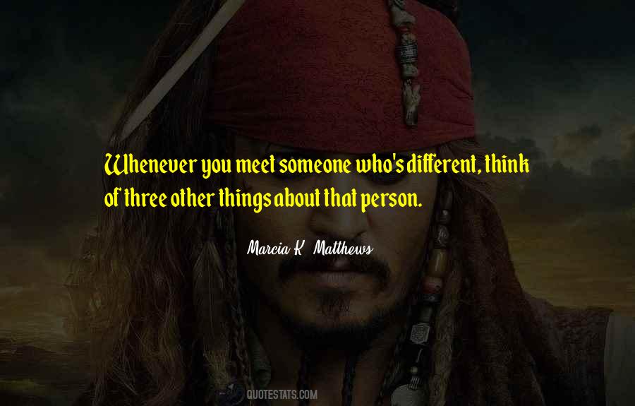 Every Person You Meet Quotes #295947