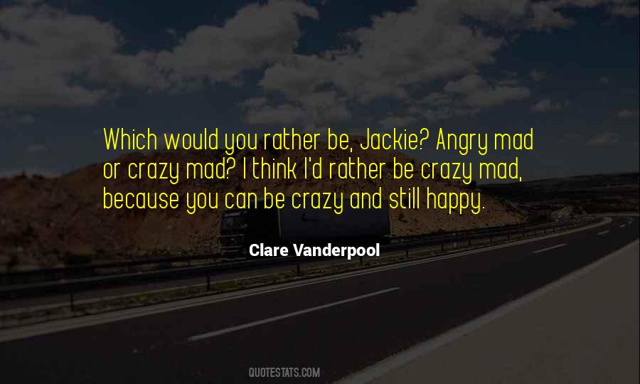 Quotes About Happy And Angry #293712