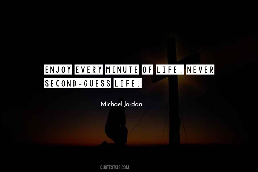 Every Second Every Minute Quotes #1800292