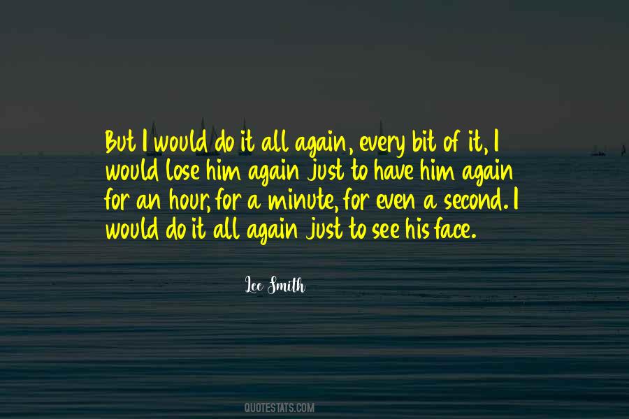 Every Second Every Minute Quotes #366397