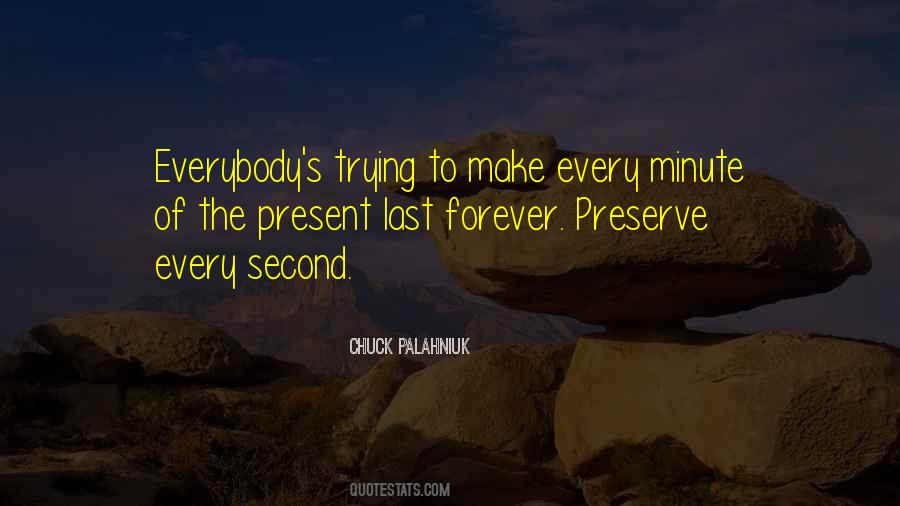 Every Second Every Minute Quotes #792693