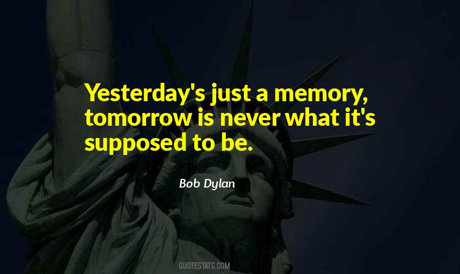 Yesterday Is A Memory Quotes #1032603