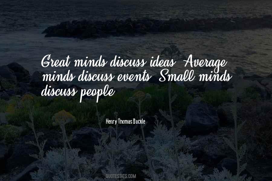 Great Minds Discuss Ideas Quotes #1312002