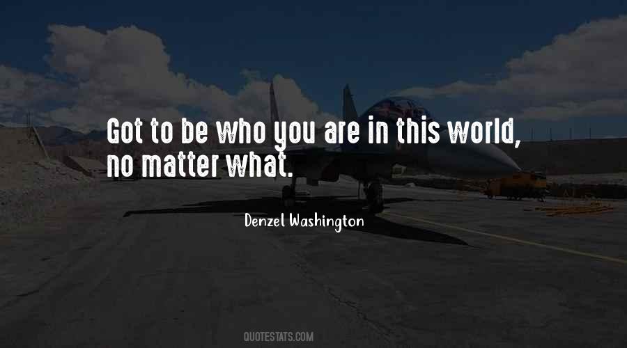 No Matter What You Are Quotes #975259