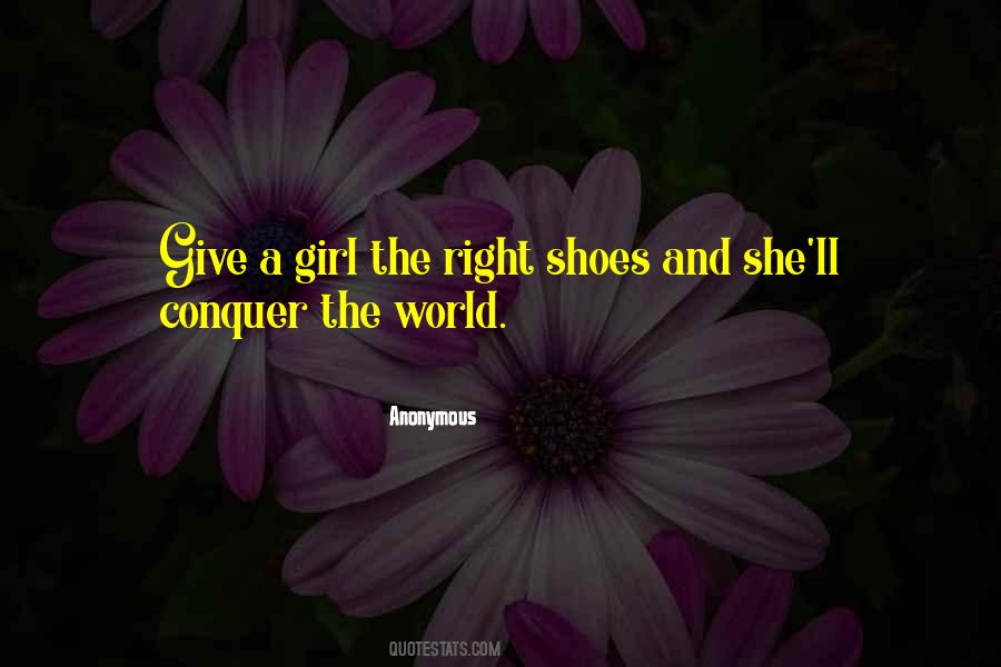 Give A Girl The Right Shoes Quotes #800858 Give A Girl The Right Shoes Quotes #800858