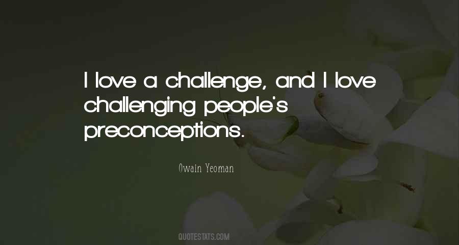 I Love A Challenge Quotes #1496946