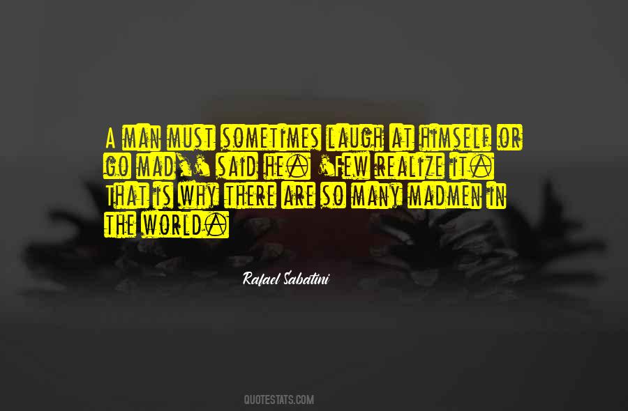 Mad Mad Mad World Quotes #1782130