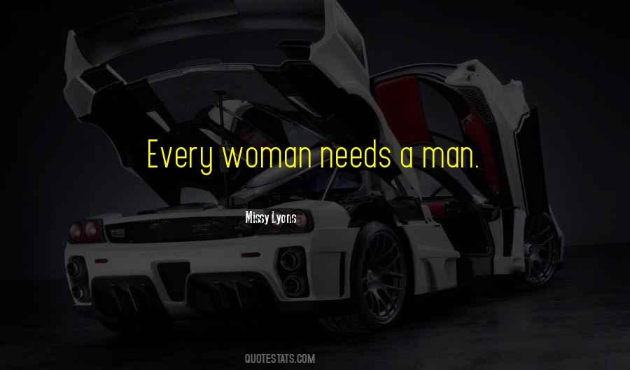 Every Woman Needs A Man Quotes #699250
