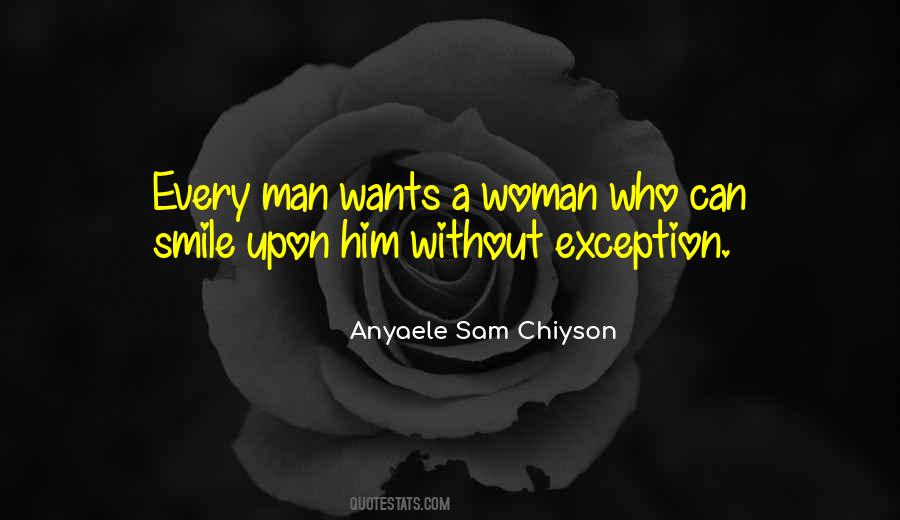 Every Woman Wants A Man Quotes #1149235