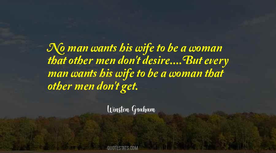 Every Woman Wants A Man Quotes #1327395