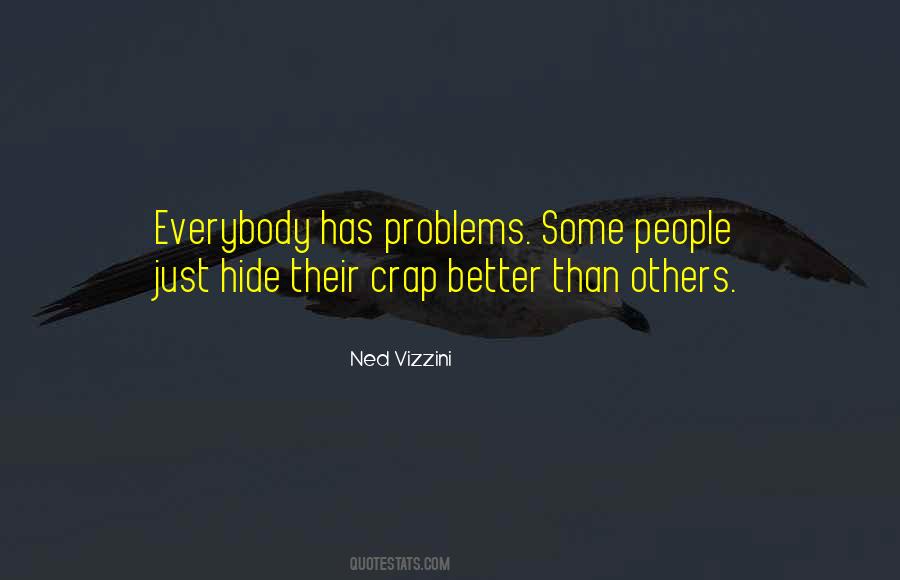 Everybody Has Problems Quotes #1578683