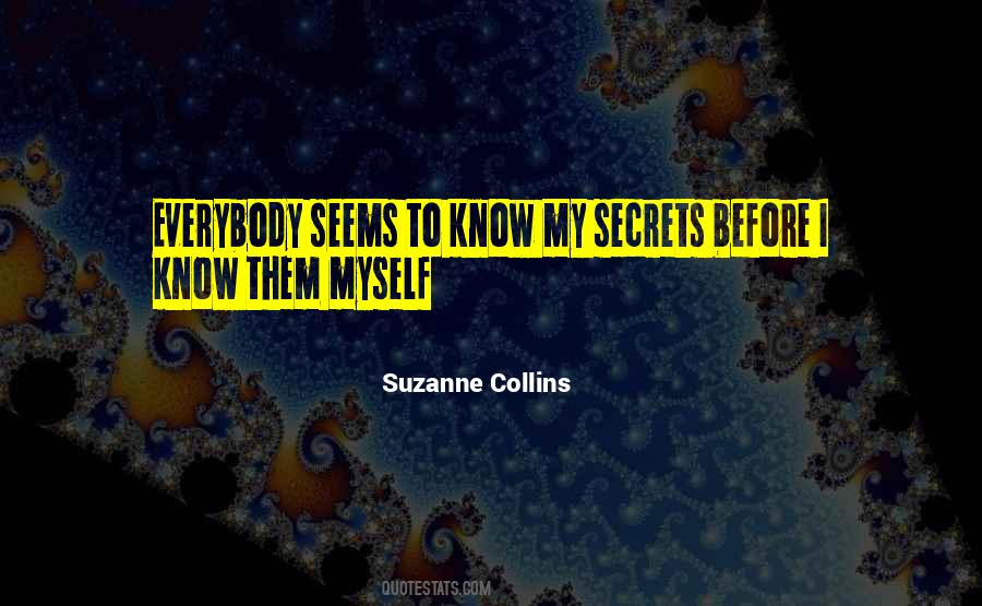 Everybody Has Their Secrets Quotes #1191537