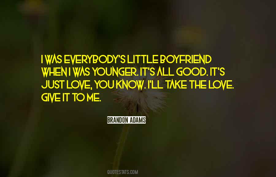 Everybody Love Me Quotes #362541