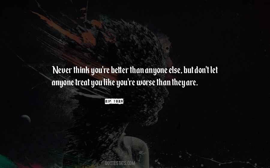 Never Think You Are Better Quotes #1243464