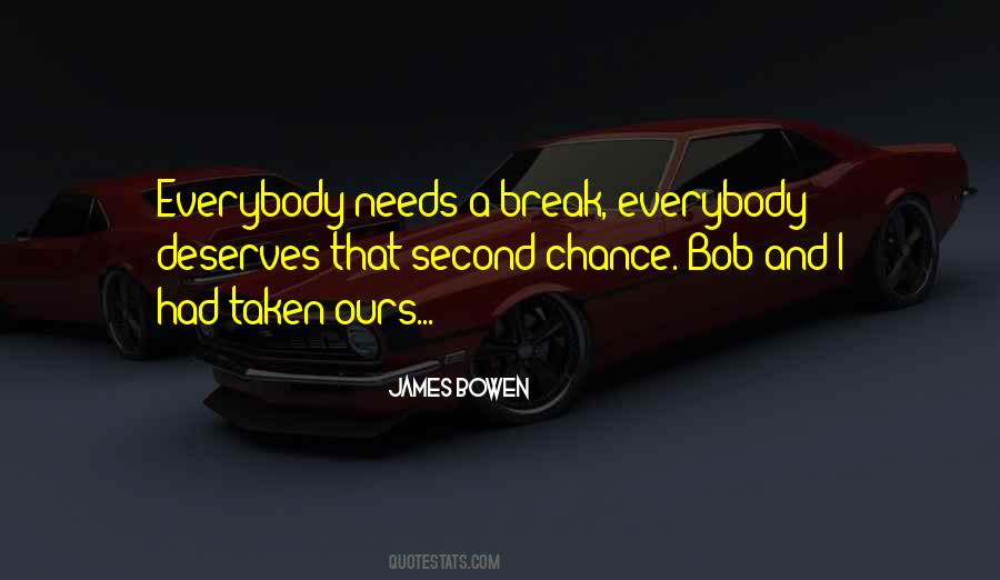 Everybody Needs A Break Quotes #425902