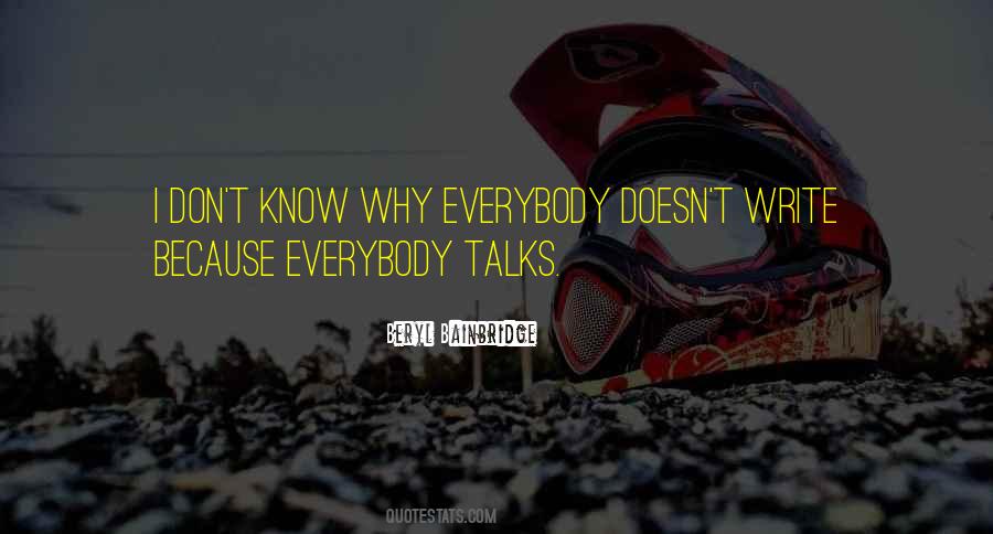 Everybody Talks Quotes #1053280