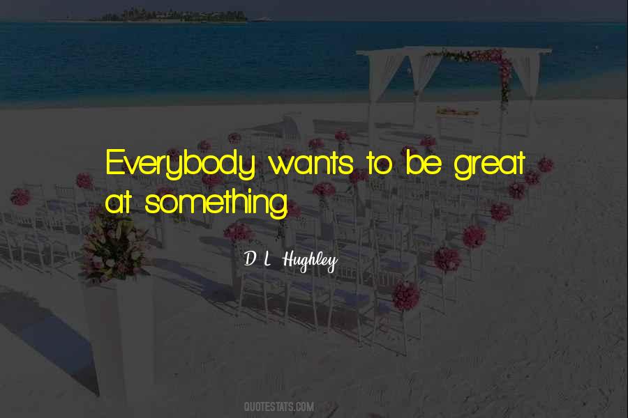 Everybody Wants Quotes #1221991