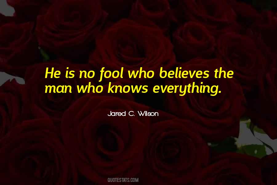 Only A Fool Believes Quotes #1750512