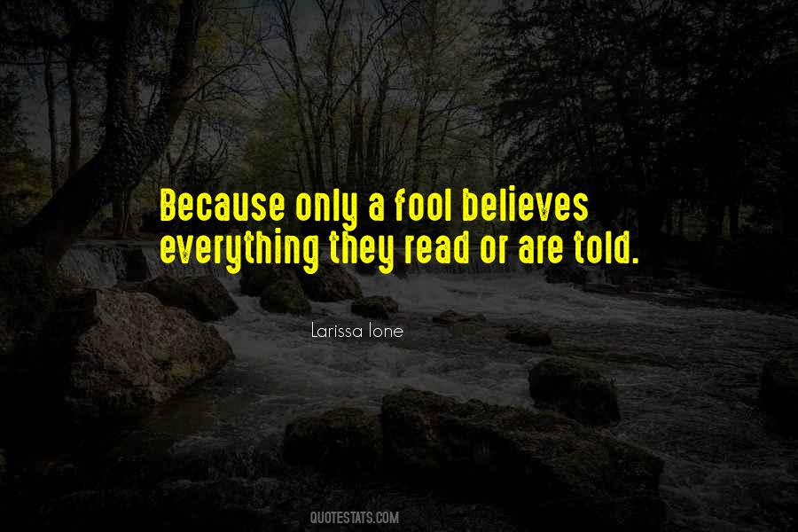Only A Fool Believes Quotes #1825832