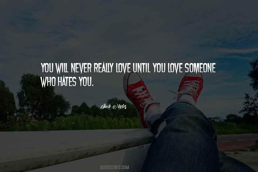 Love Someone Who Hates You Quotes #261131