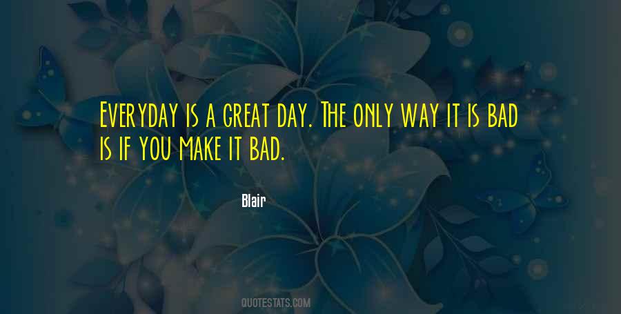 Everyday Is A Great Day Quotes #1266515