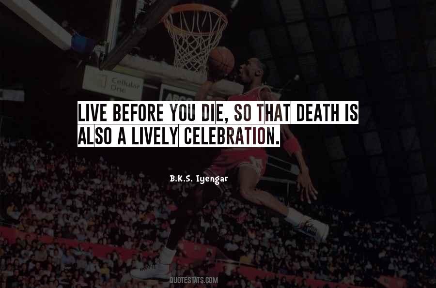 Live Before You Die Quotes #1375106