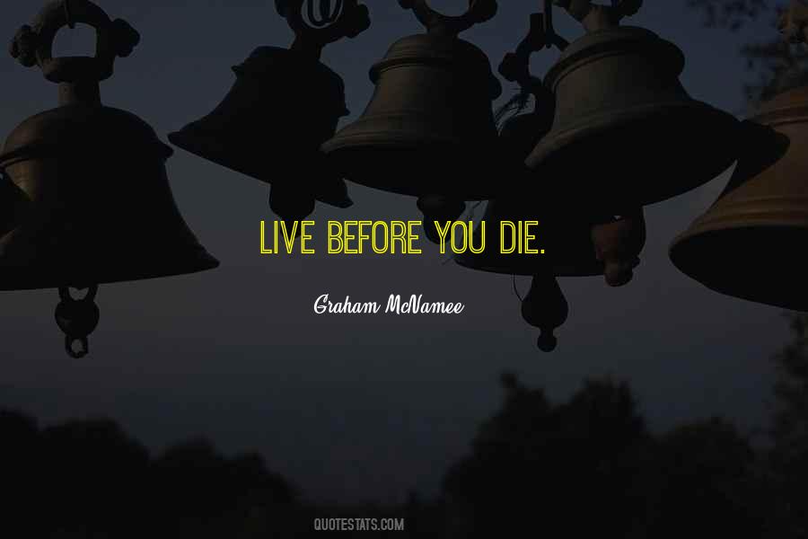 Live Before You Die Quotes #244563