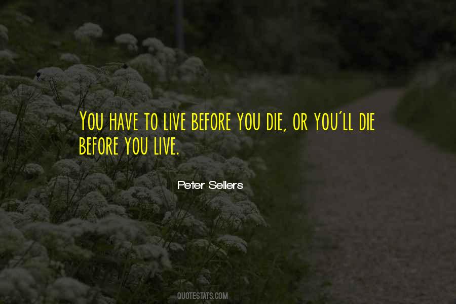 Live Before You Die Quotes #437243