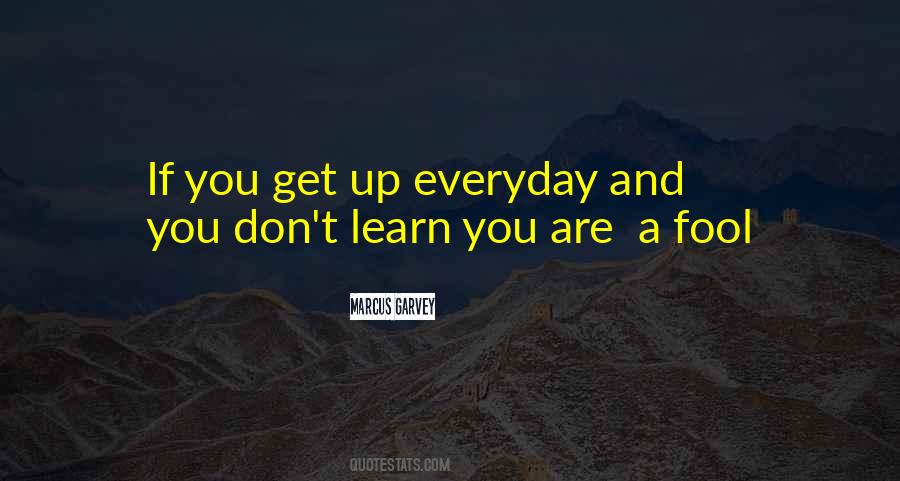 Everyday We Learn Quotes #1810935