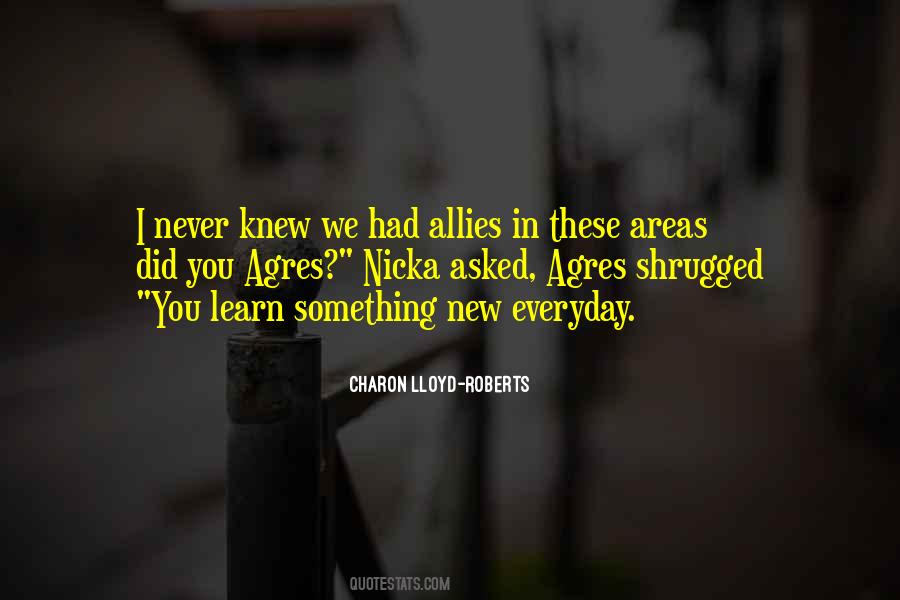 Everyday You Learn Something New Quotes #1685927