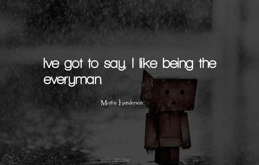 Everyman For Himself Quotes #417179