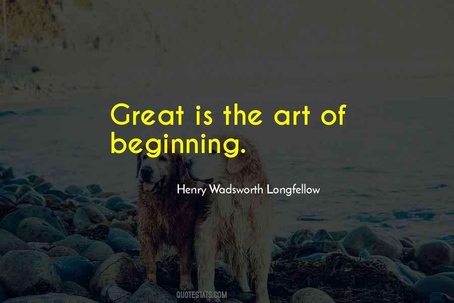 Great Is The Art Of Beginning Quotes #747751