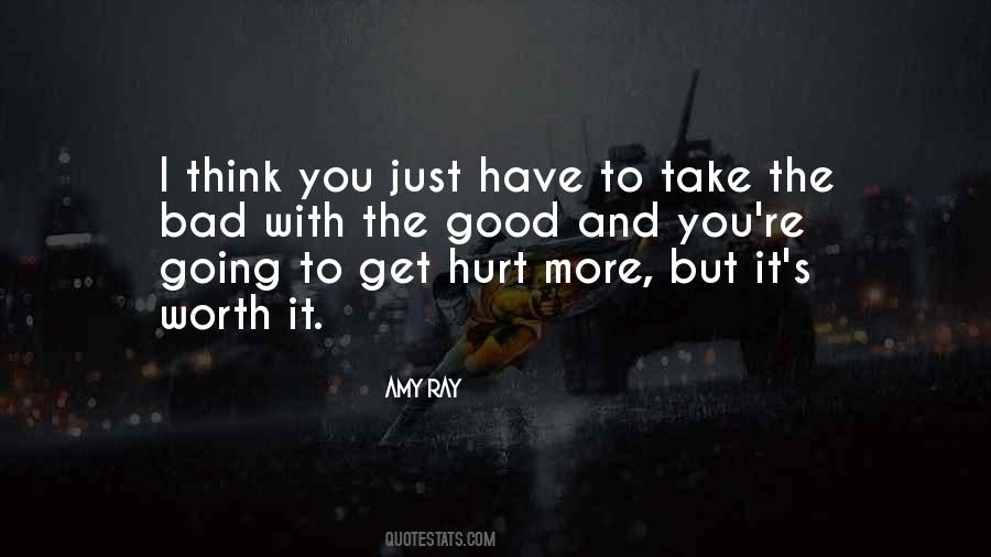 Take The Bad With The Good Quotes #1436947