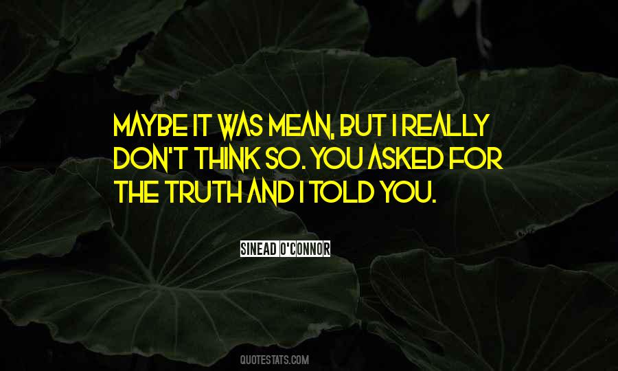 I Told You The Truth Quotes #1575498