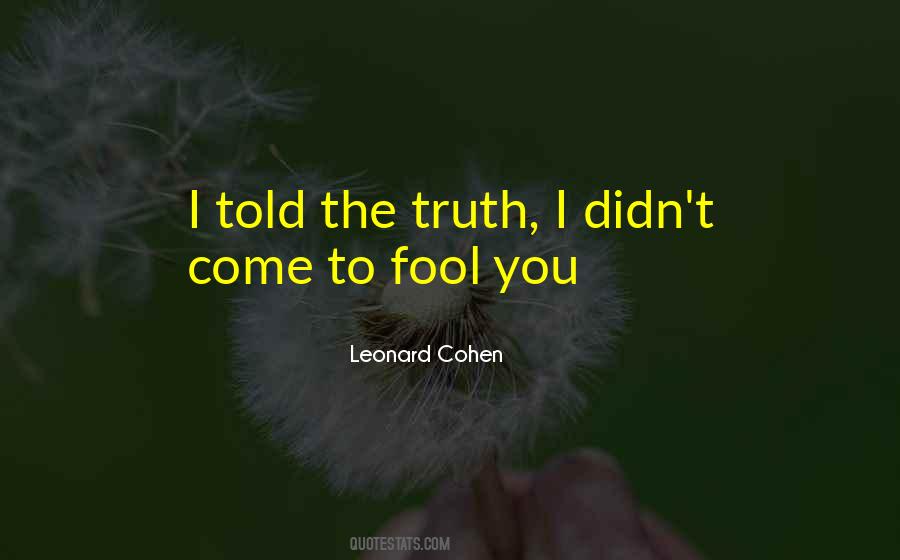 I Told You The Truth Quotes #1713310
