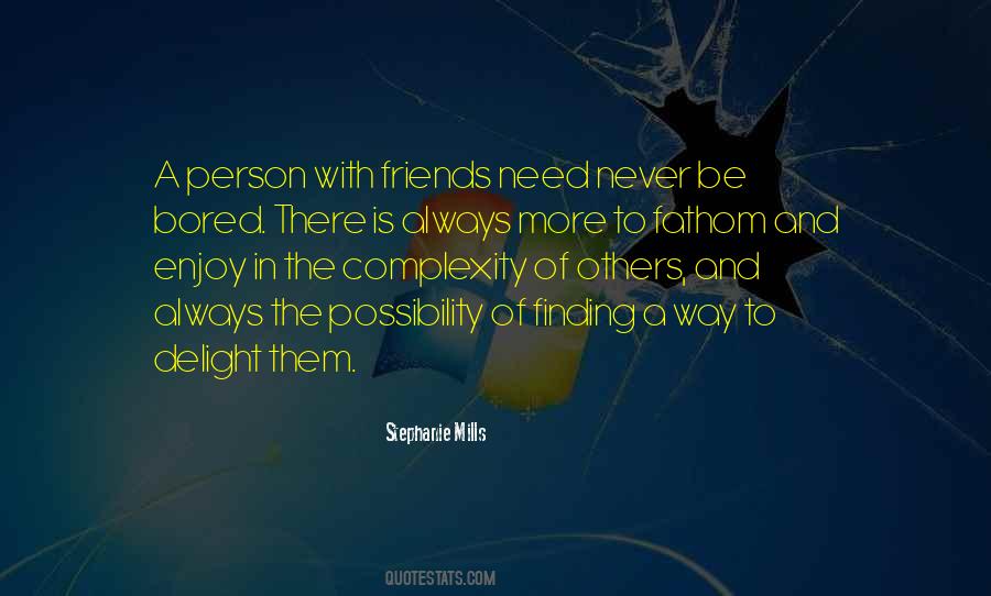 Need More Friends Quotes #1079416