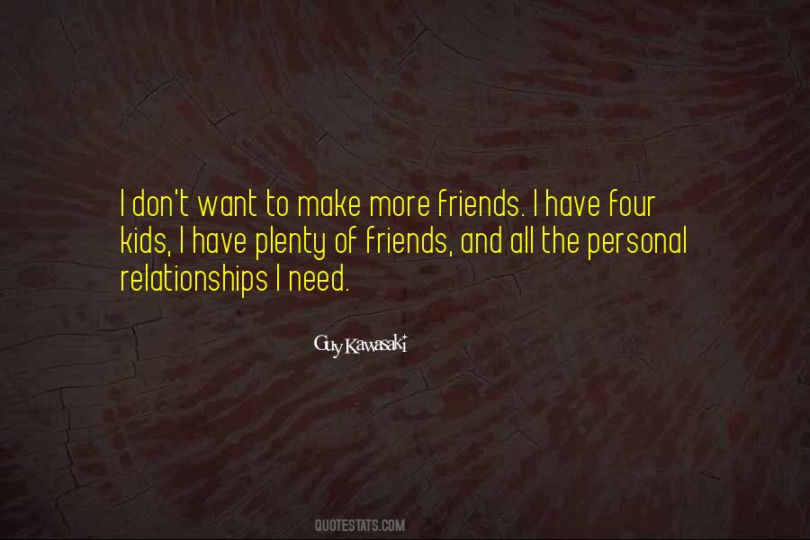 Need More Friends Quotes #1135250