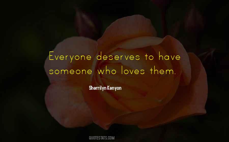 Everyone Deserves Someone Quotes #412792